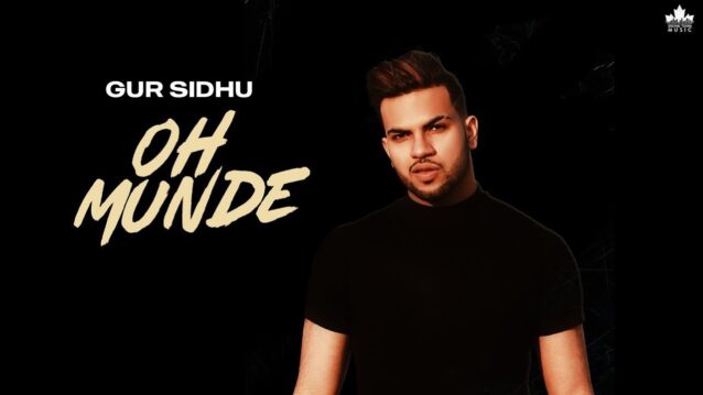 Oh Munde Lyrics - Gur Sidhu
