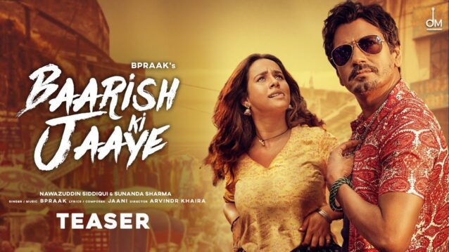 Baarish Ki Jaaye Lyrics - B Praak | Nawazuddin Siddiqui