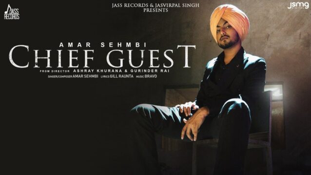Chief Guest Lyrics - Amar Sehmbi