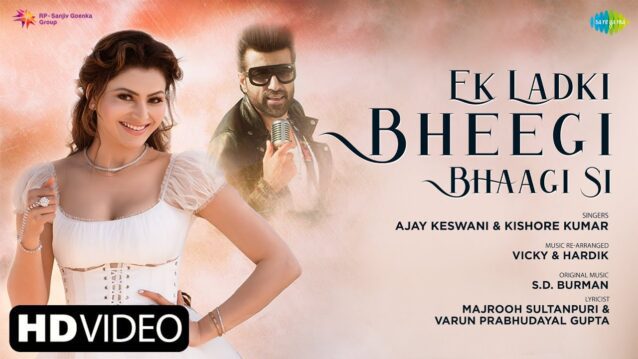 Ek Ladki Bheegi Bhagi Si Lyrics - Ajay Keswani | Urvashi Rautela