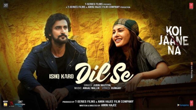 Ishq Karo Dil Se Lyrics - Koi Jaane Na | Jubin Nautiyal