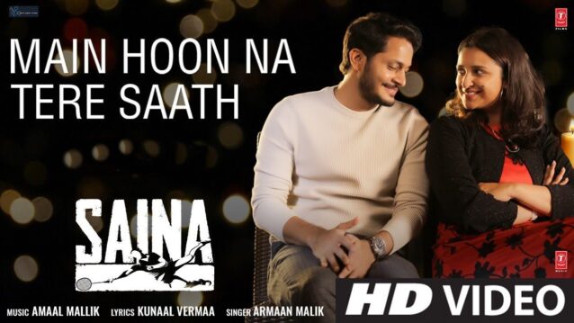 Main Hoon Na Tere Saath Lyrics - Saina | Armaan Malik