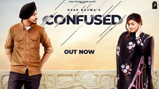 Confused Lyrics - Deep Bajwa | Mahi Sharma