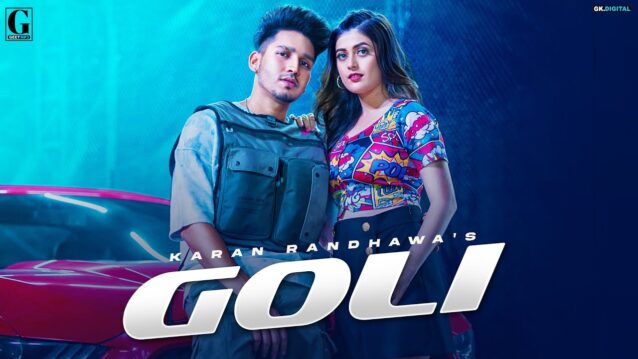 Goli Lyrics - Karan Randhawa