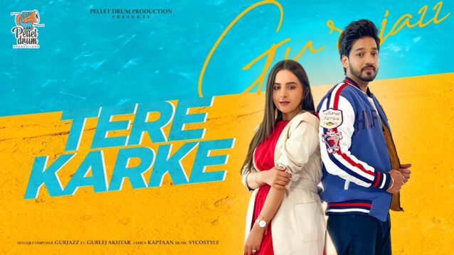 Tere Karke Lyrics - Gurjazz ft. Gurlej Akhtar