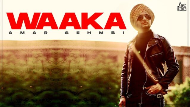 Waaka Lyrics - Amar Sehmbi
