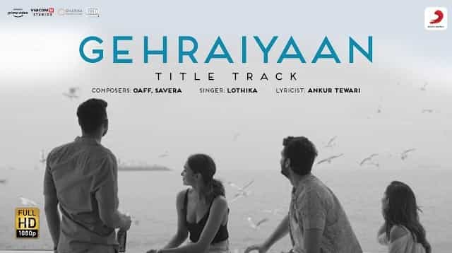 Gehraiyaan Lyrics - Lothika | Title Track