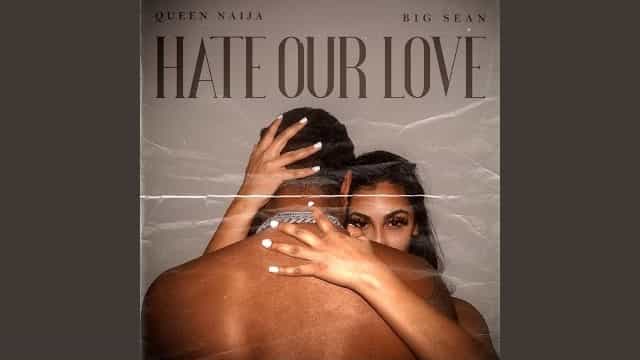 Hate Our Love Lyrics - Queen Naija & Big Sean