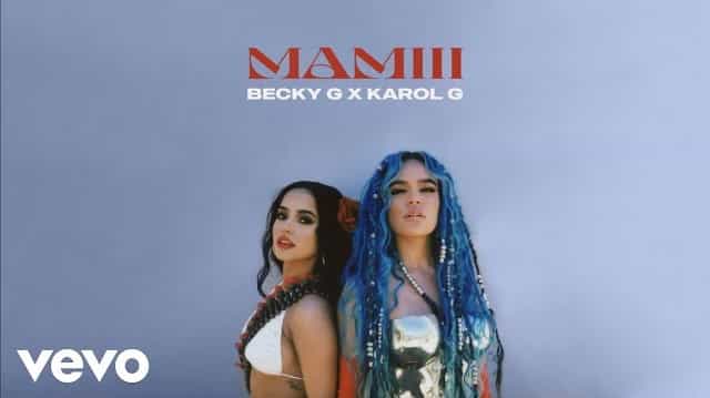 MAMIII Lyrics - Becky G & KAROL G