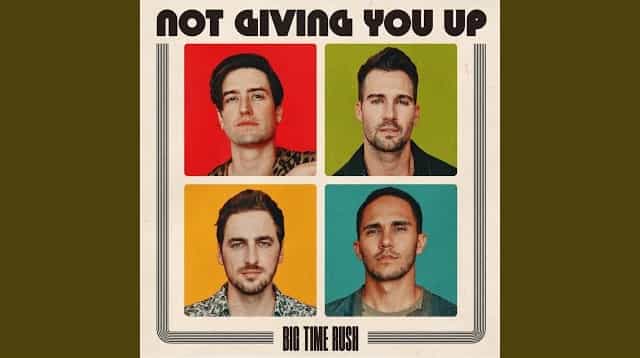 Not Giving You Up Lyrics - Big Time Rush