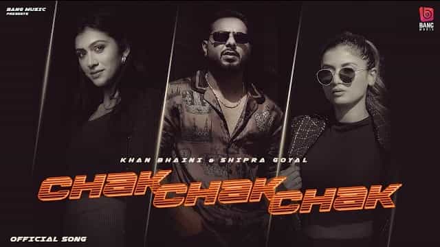 Chak Chak Chak Lyrics - Khan Bhaini | Shipra Goyal