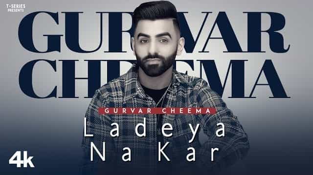 Ladeya Na Kar Lyrics - Gurvar Cheema