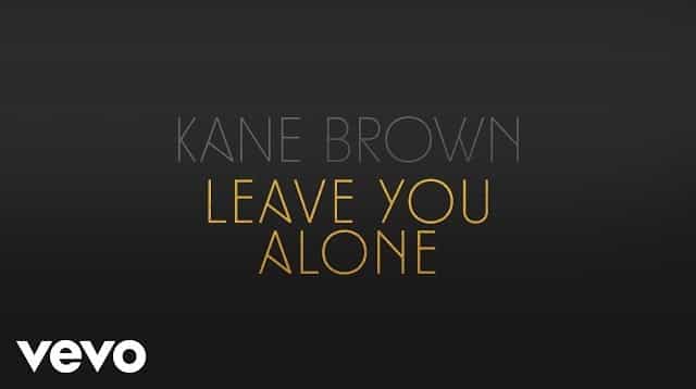Leave You Alone Lyrics - Kane Brown