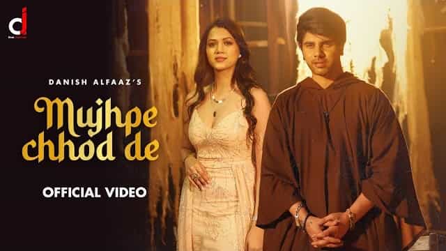 Mujhpe Chhod De Lyrics - Danish Alfaaz