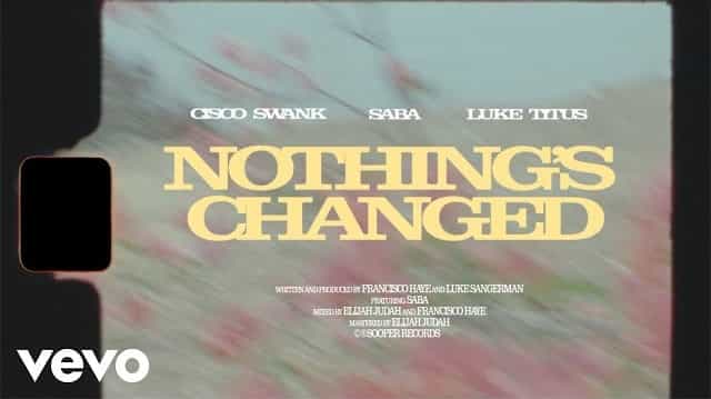 Nothing's Changed Lyrics - Cisco Swank & Luke Titus