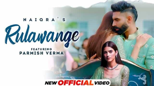 Rulawange Lyrics - Naiqra | Parmish Verma