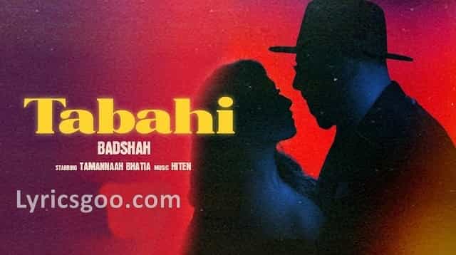 Tabahi Lyrics - Badshah | Tamannaah