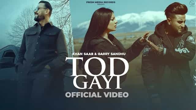 Tod Gayi Lyrics - Khan Saab | Garry Sandhu