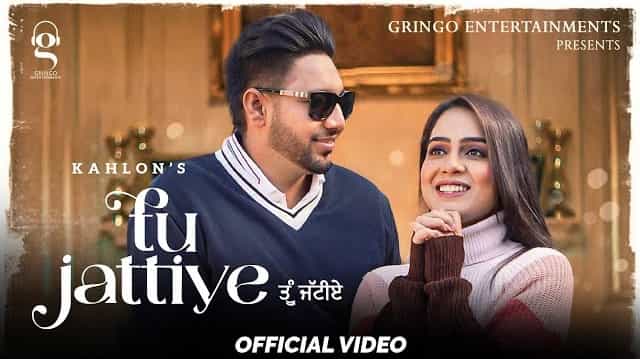 Tu Jattiye Lyrics - Kahlon