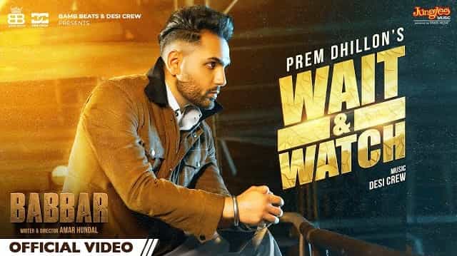 Wait & Watch Lyrics - Prem Dhillon | Babbar