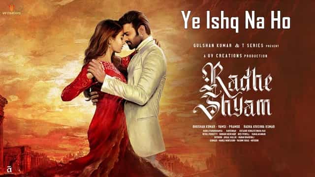 Ye Ishq Na Ho Lyrics - Radhe Shyam | Manan Bhardwaj