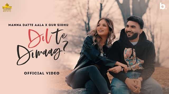 Dil Te Dimag Lyrics - Manna Datte Aala