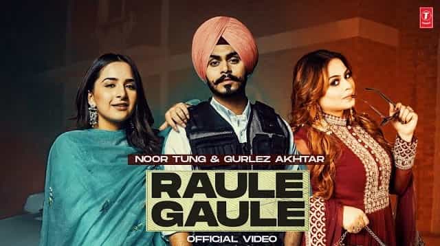 Raule Gaule Lyrics - Noor Tung | Gurlej Akhtar