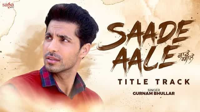 Saade Aale Title Track Lyrics - Gurnam Bhullar