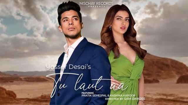 Tu Laut Aa Lyrics - Yasser Desai | Prakriti Kakar