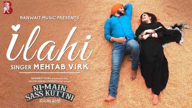 ilahi Lyrics - Mehtab Virk | Ni Main Sass Kuttni