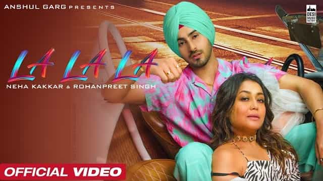 La La La Lyrics - Neha Kakkar | Rohanpreet Singh