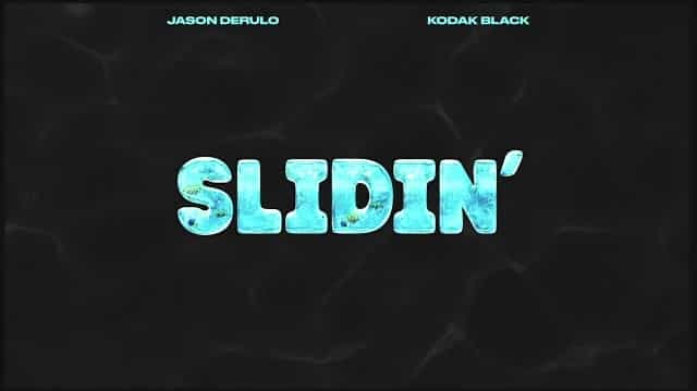 Slidin Lyrics - Jason Derulo ft. Kodak Black