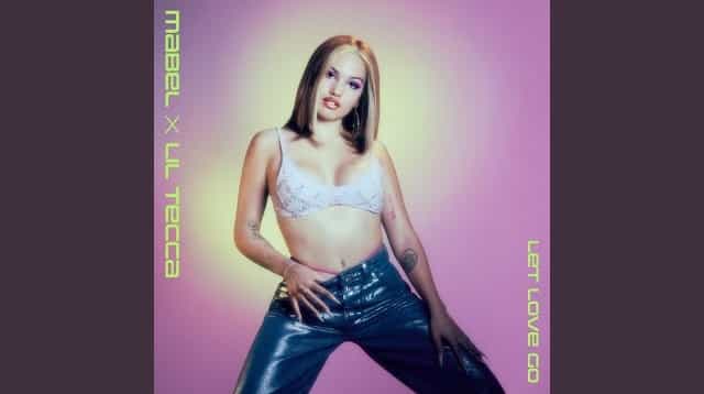 Let Love Go Lyrics - Mabel | Lil Tecca