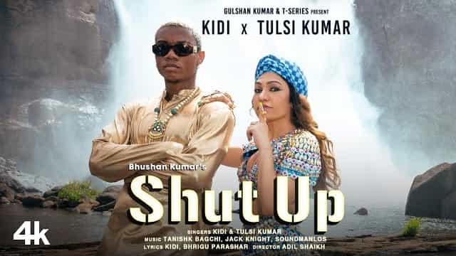 Shut Up Lyrics - Tulsi Kumar x KiDi