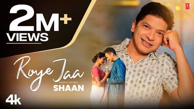 Roye Jaa Lyrics - Shaan