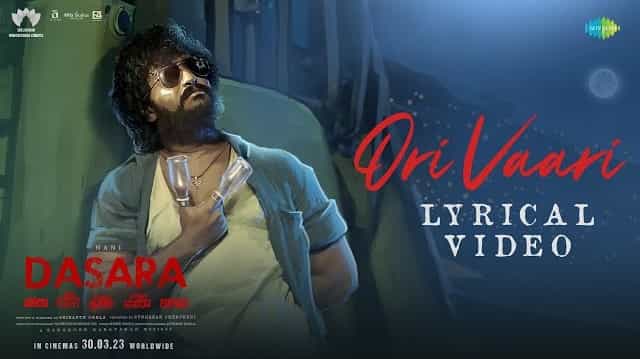 Ori Vaari Lyrics - Dasara | Santhosh Narayanan