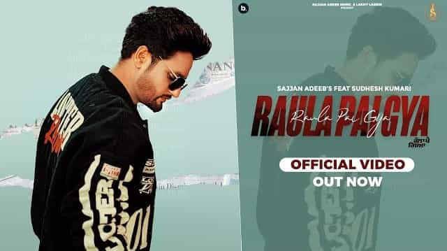 Raula Pai Gaya Lyrics - Sajjan Adeeb