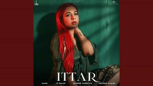 Ittar Lyrics - Jasmine Sandlas