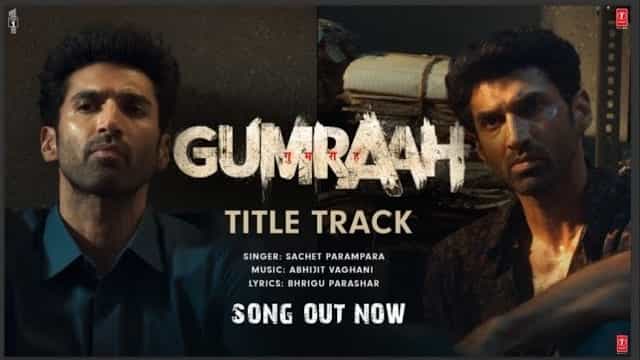 Gumraah Title Track Lyrics - Sachet Parampara