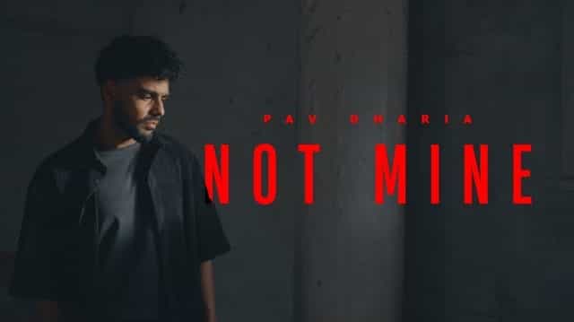 Not Mine Lyrics - Pav Dharia