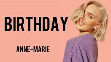 Birthday Lyrics - Anne-Marie