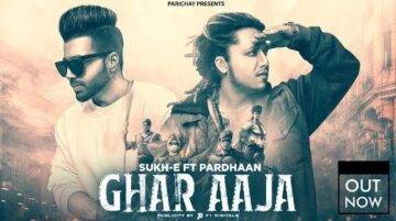 Ghar Aaja Lyrics - Sukh-E Ft Pardhaan