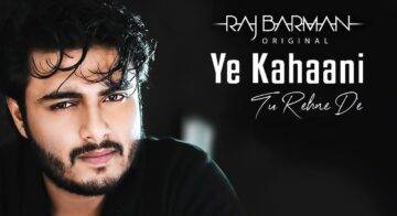 Ye Kahaani Tu Rehne De Lyrics - Raj Barman