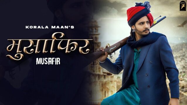 Musafir Lyrics - Korala Maan x Gurlej Akhtar