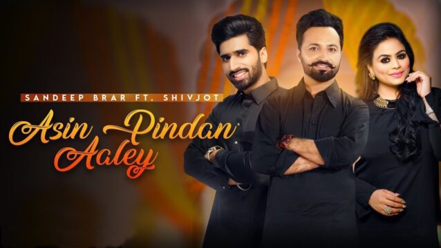Asin Pindan Aaley Lyrics - Sandeep Brar ft. Shivjot