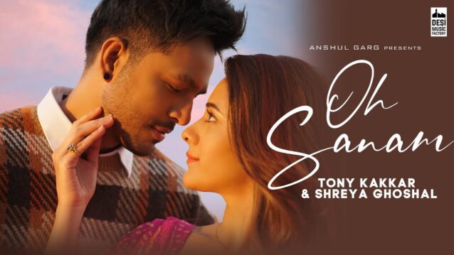 Oh Sanam Lyrics - Tony Kakkar x Shreya Ghoshal