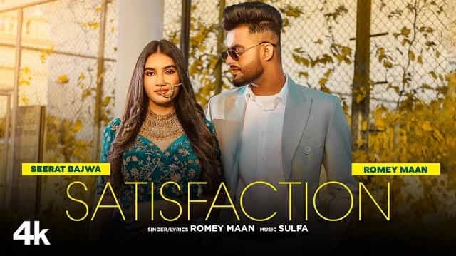 Satisfaction Lyrics - Romey Maan