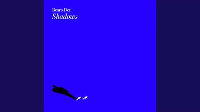 Shadows Lyrics - Bear’s Den
