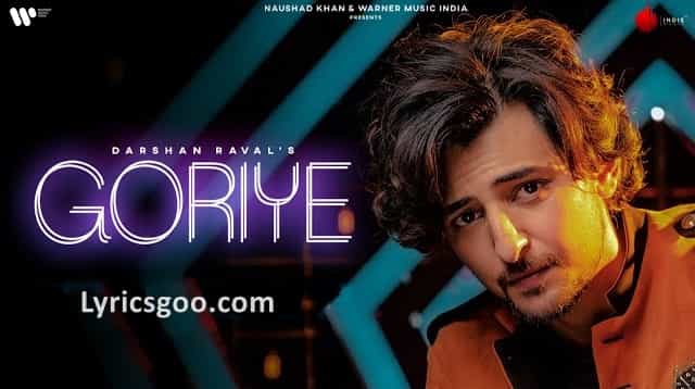 Goriye Lyrics - Darshan Raval