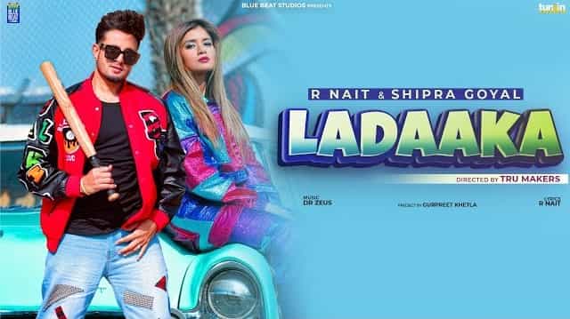 Ladaaka Lyrics - R Nait | Shipra Goyal